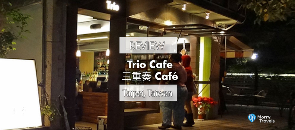 TRIO CAFE (三重奏 Café), TAIPEI RESTAURANT REVIEW