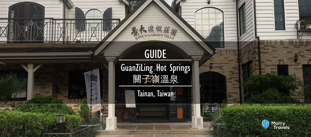 Guanziling Hot Springs, King's Garden Villa Resort (關子嶺溫泉,景大渡假莊園) Guide