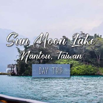 Best and Cheapest Ways to Tour Sun Moon Lake Taiwan (日月潭)