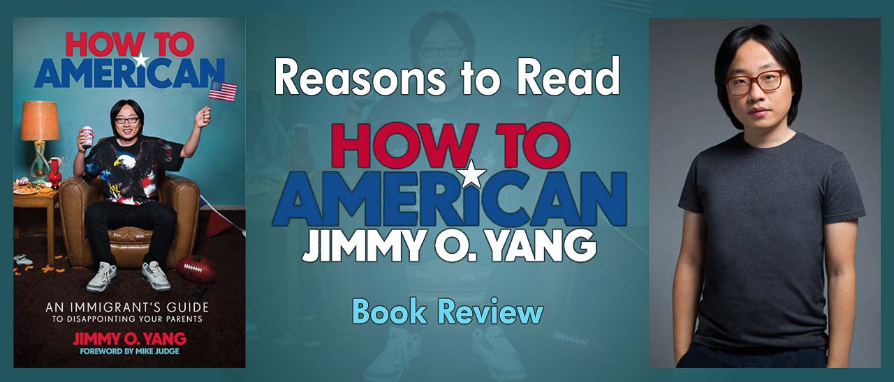 Reasons to Read How To American by Jimmy O. Yang Book Review