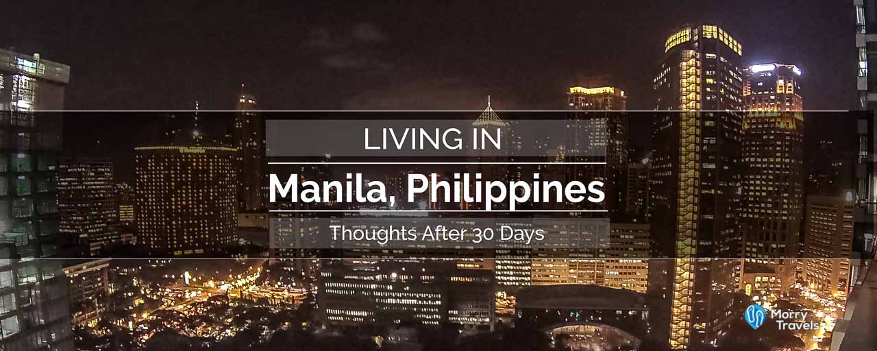 Thoughts About Living in Manila After 30 Days | Morry Travels