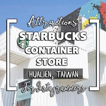 Starbucks Container Store Hualien Taiwan | Newest Spot for Instagram Photos