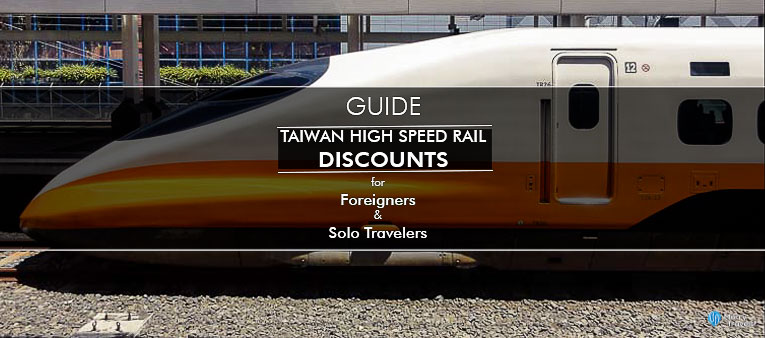 Taiwan High Speed Rail Discounts for Foreign Tourists & Solo Travelers 外國游客:台灣高鐵優惠票