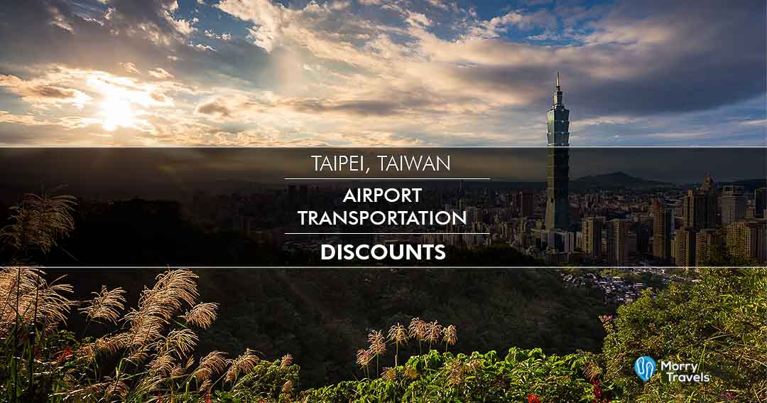 Taipei Taiwan Airport Transportation Discounts 2019 | Best Ways to go from Airport to Taipei City