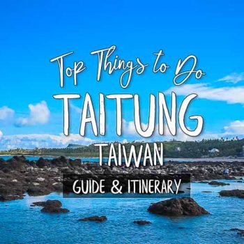 Morry Travels Top Things to Do in Taitung Guide & Itinerary