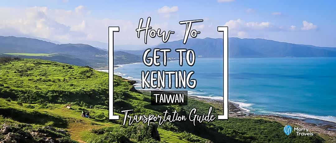 How To Get to Kenting Taiwan Transportation Guide